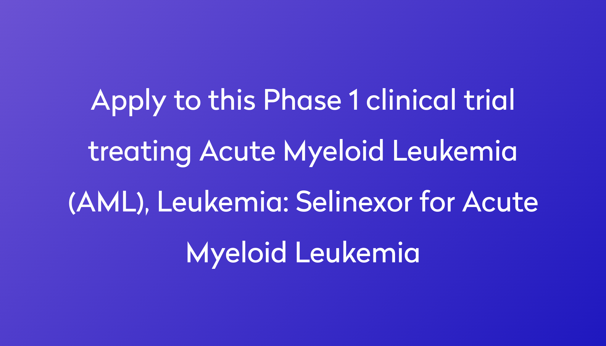 Selinexor for Acute Myeloid Leukemia Clinical Trial 2023 Power